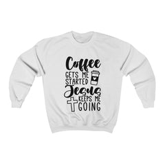 Coffee Gets Me Started Jesus Keeps Me Going Unisex Sweatshirt