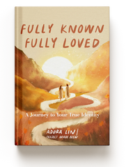 Fully Known, Fully Loved